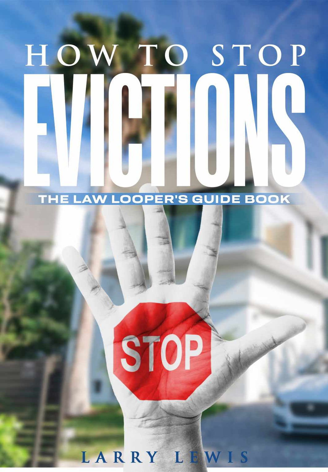 HOW TO STOP EVICTIONS - THE LAW LOOPER'S GUIDE BOOK