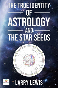 The True Identity of Astrology and The Star Seeds