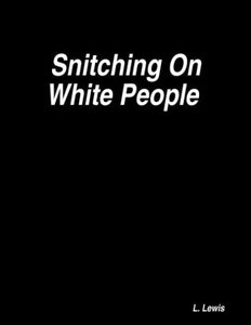 Snitching On White People