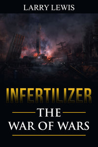 Infertilizer - The War of Wars