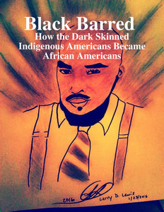 Black Barred  How the Dark Skinned Indigenous Americans  Became African Americans